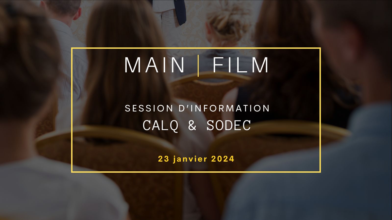 Session d'information : CALQ & SODEC