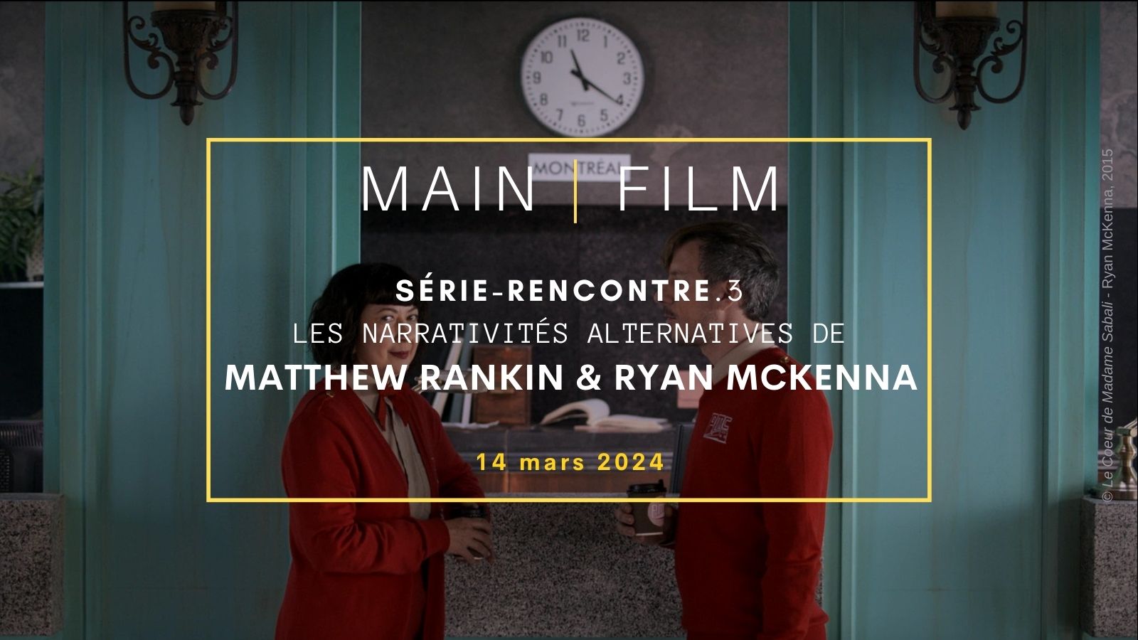 Série-Rencontre : Les narrativités alternatives de Matthew Rankin & Ryan McKenna